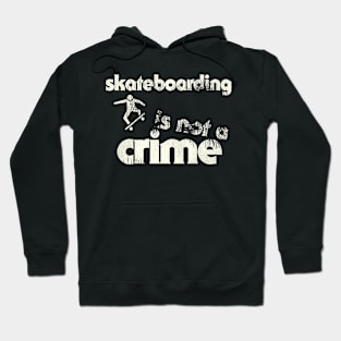 Skateboarding Is Not a Crime Hoodie